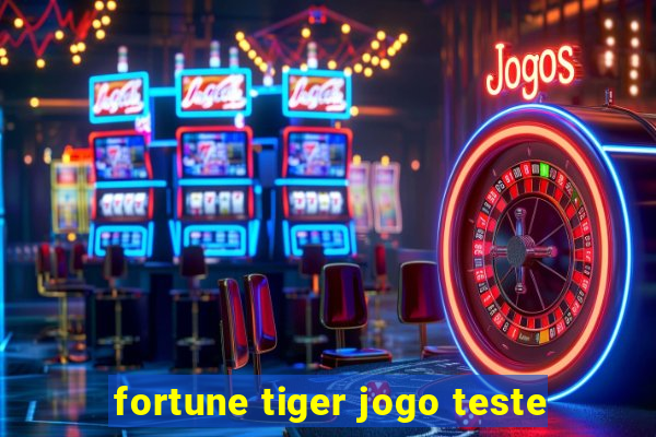 fortune tiger jogo teste