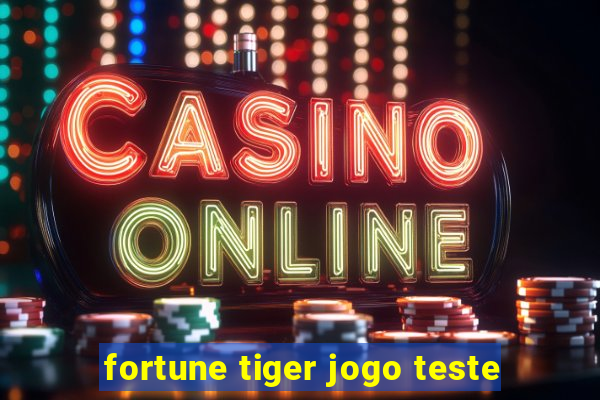 fortune tiger jogo teste