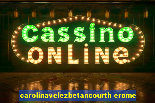 carolinavelezbetancourth erome