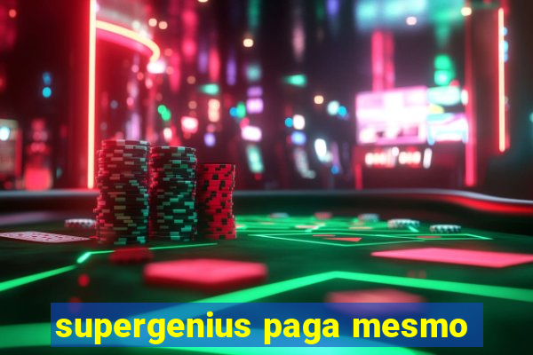 supergenius paga mesmo