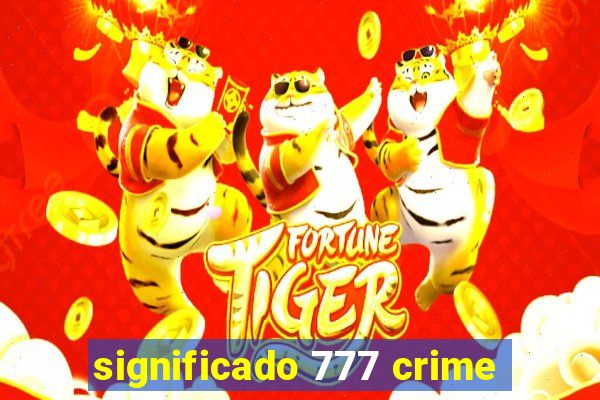 significado 777 crime