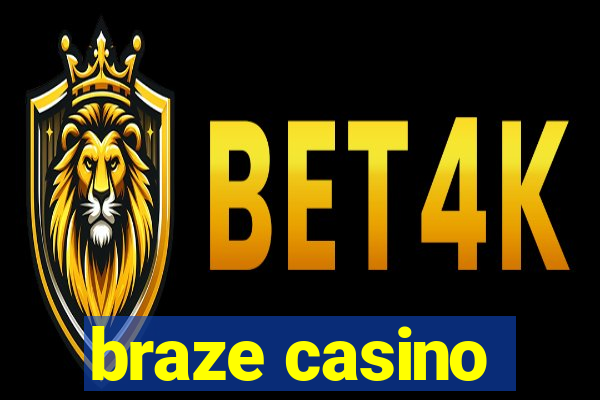 braze casino