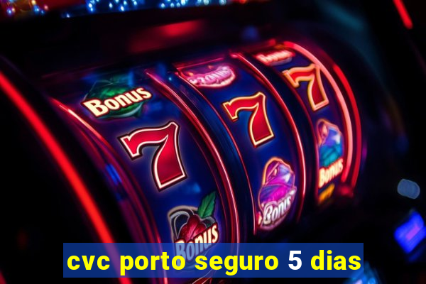 cvc porto seguro 5 dias