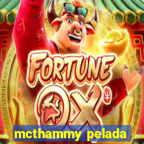 mcthammy pelada