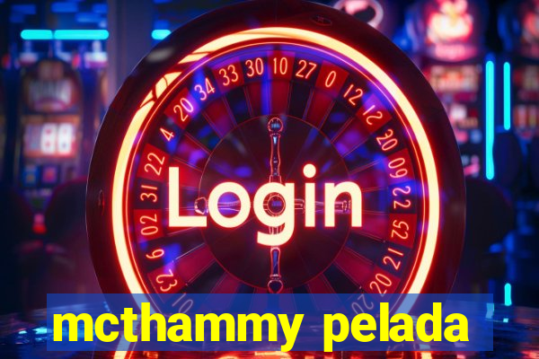 mcthammy pelada