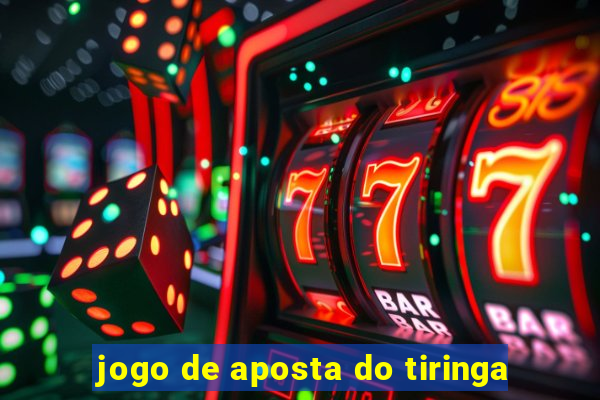 jogo de aposta do tiringa