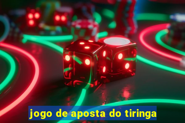 jogo de aposta do tiringa