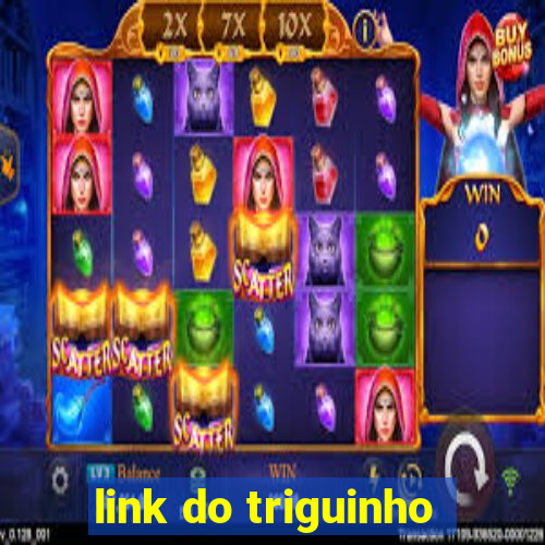 link do triguinho