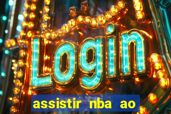 assistir nba ao vivo multicanais