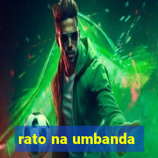 rato na umbanda