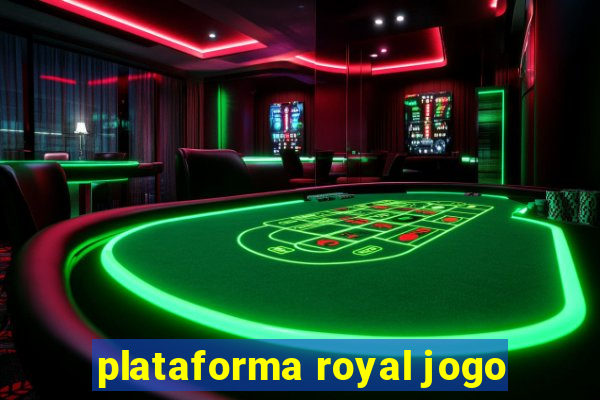 plataforma royal jogo