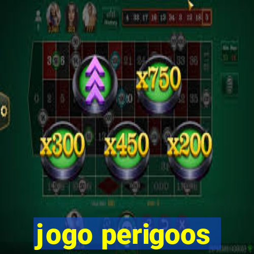 jogo perigoos