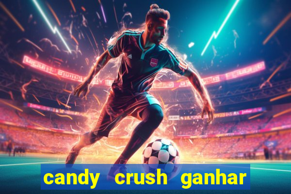 candy crush ganhar dinheiro de verdade