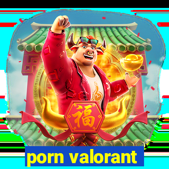 porn valorant