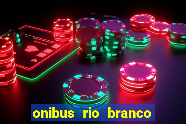 onibus rio branco porto velho