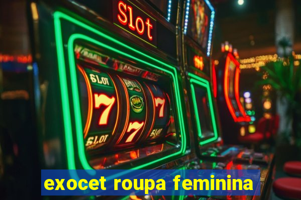 exocet roupa feminina