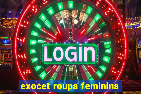 exocet roupa feminina