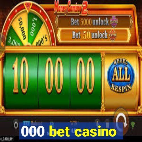 000 bet casino