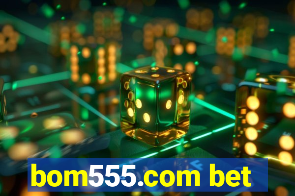 bom555.com bet