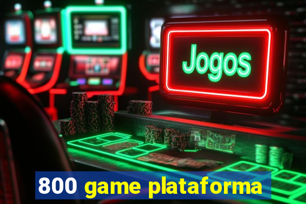 800 game plataforma