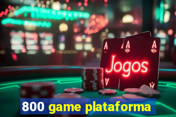 800 game plataforma