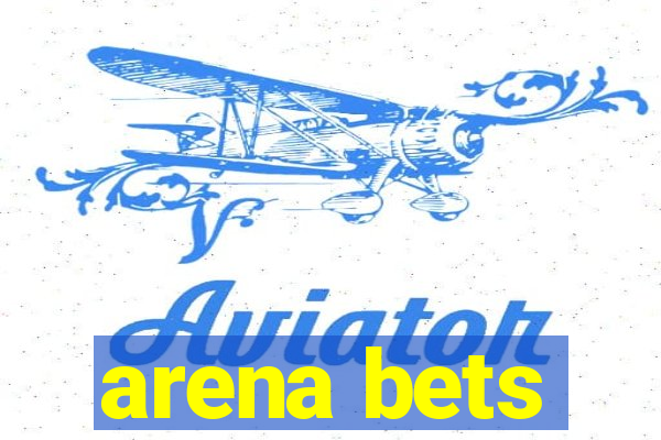 arena bets