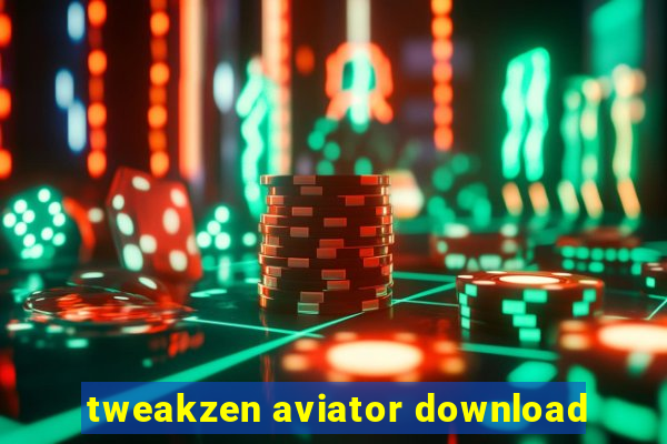 tweakzen aviator download