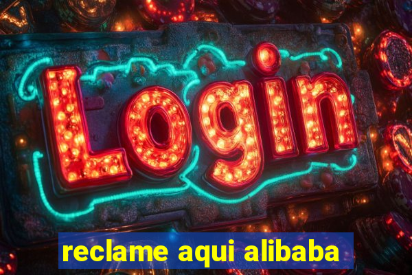 reclame aqui alibaba