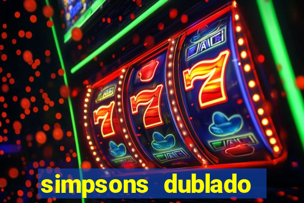 simpsons dublado assistir online