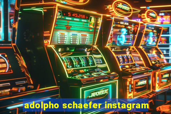 adolpho schaefer instagram