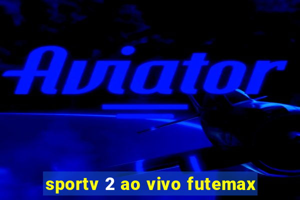 sportv 2 ao vivo futemax