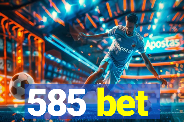 585 bet