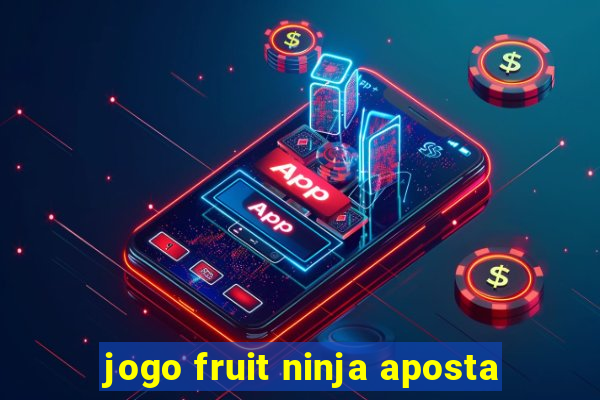 jogo fruit ninja aposta