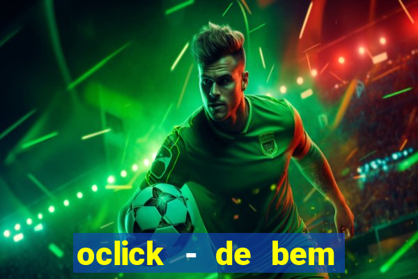 oclick - de bem com a vida resultado do jogo do bicho