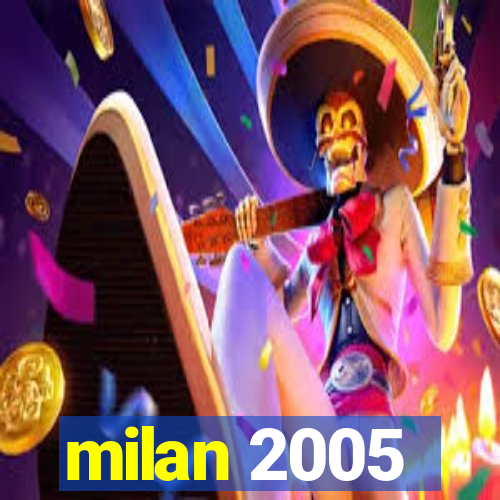 milan 2005