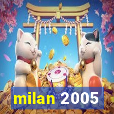 milan 2005