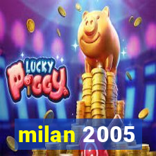 milan 2005