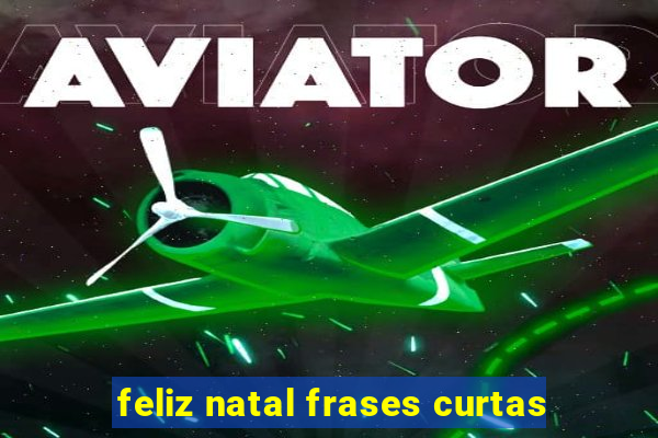 feliz natal frases curtas