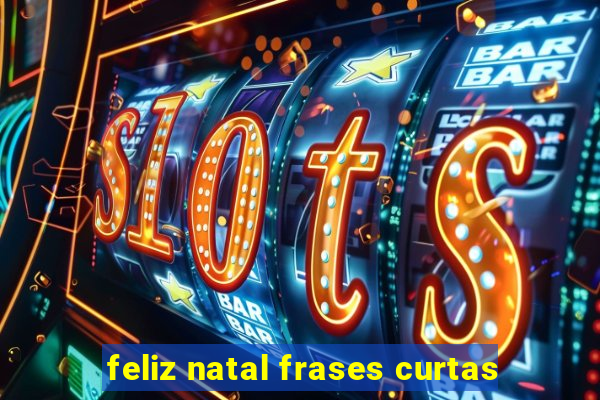 feliz natal frases curtas