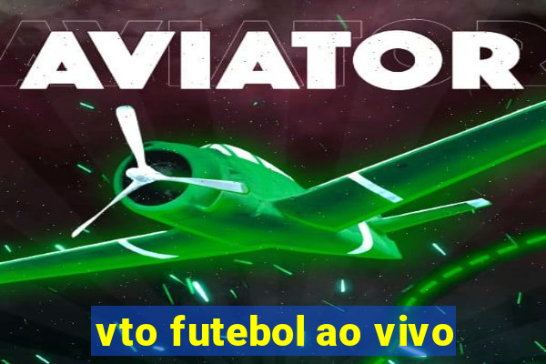 vto futebol ao vivo