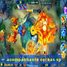 acompanhante coroas sp