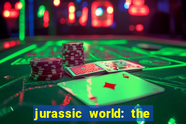 jurassic world: the game apk dinheiro infinito