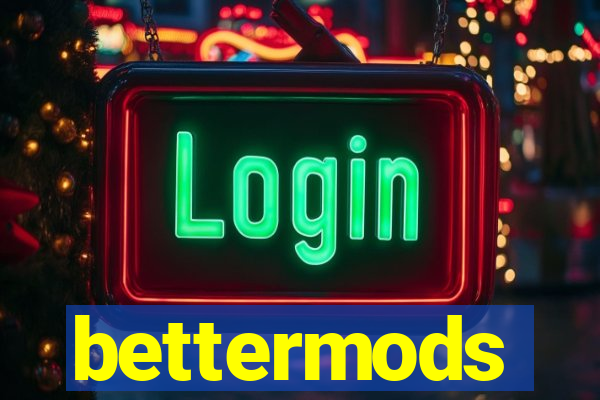 bettermods