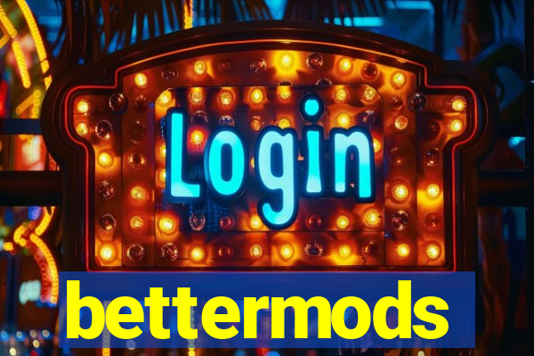 bettermods