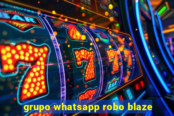 grupo whatsapp robo blaze