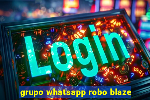 grupo whatsapp robo blaze