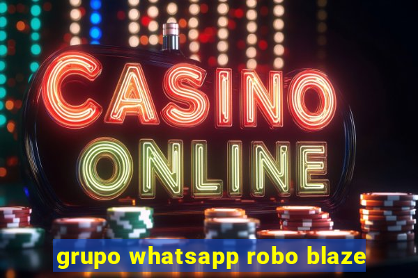 grupo whatsapp robo blaze