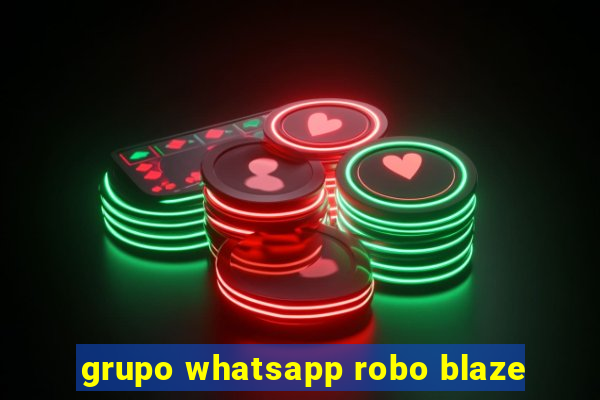 grupo whatsapp robo blaze