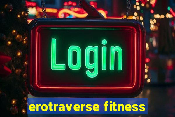 erotraverse fitness