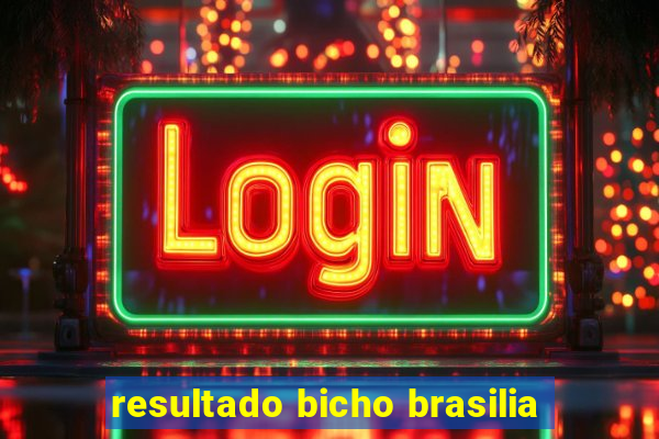 resultado bicho brasilia